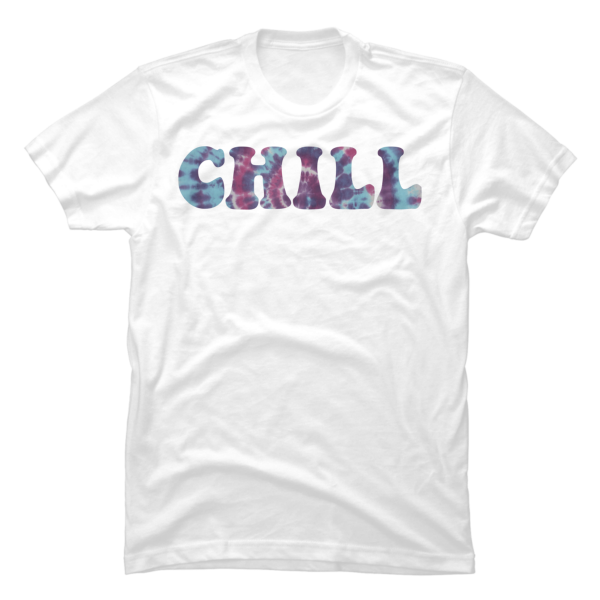 chill tie dye shirt